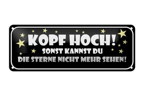 Blechschild Spruch 27x10cm Kopf hoch sonst Sterne nicht Dekoration