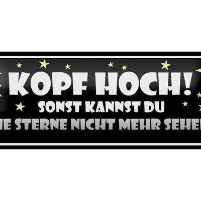 Blechschild Spruch 27x10cm Kopf hoch sonst Sterne nicht Dekoration