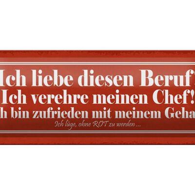 Blechschild Spruch 27x10cm liebe diesen Beruf verehre Chef Dekoration