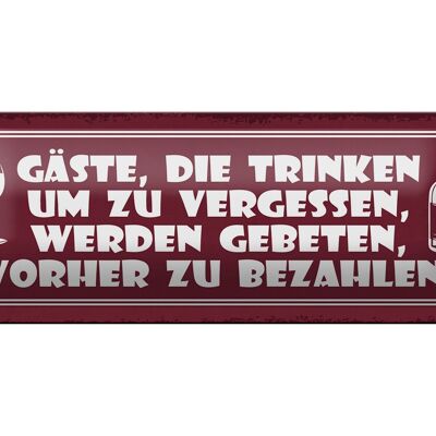 Blechschild Spruch 27x10cm Gäste die trinken um vergessen Dekoration