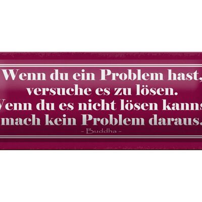 Blechschild Spruch 27x10cm wenn du Problem hast versuche Dekoration