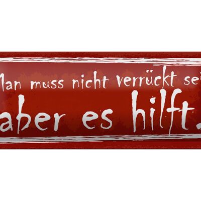 Blechschild Spruch 27x10cm man muss nicht verrückt sein Dekoration