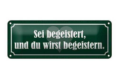 Blechschild Spruch 27x10cm sei begeistert wirst begeistern Dekoration