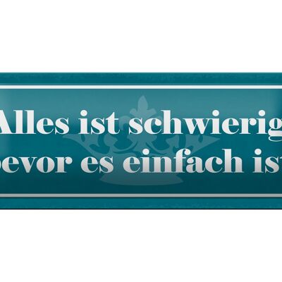 Blechschild Spruch 27x10cm alles schwierig bevor einfach Dekoration