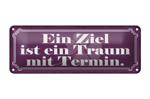 Blechschild Spruch 27x10cm Ziel ist ein Traum mit Termin Dekoration