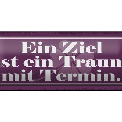 Blechschild Spruch 27x10cm Ziel ist ein Traum mit Termin Dekoration