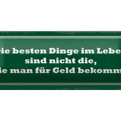 Blechschild Spruch 27x10cm die besten Dinge nicht für Geld Dekoration