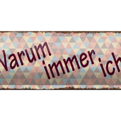 Blechschild Spruch 27x10cm Warum immer ich Dekoration