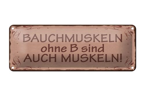 Blechschild Spruch 27x10cm Bauchmuskeln ohne B auch Muskeln Dekoration