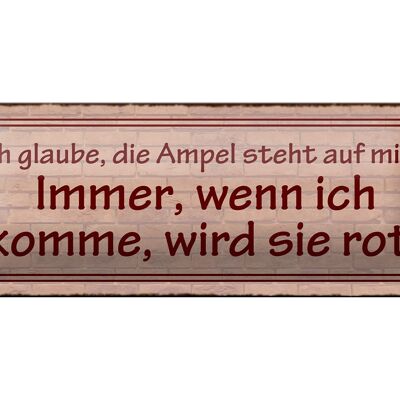 Blechschild Spruch 27x10cm Ampel steht auf mich immer rot Dekoration