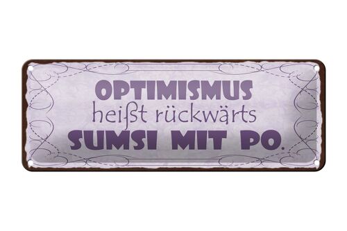 Blechschild Spruch 27x10cm Optimismus heißt sumsi mit Po Dekoration