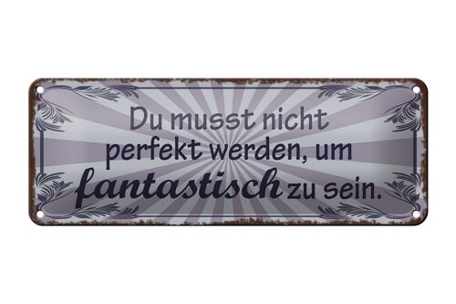 Blechschild Spruch 27x10cm nicht perfekt um fantastisch Dekoration