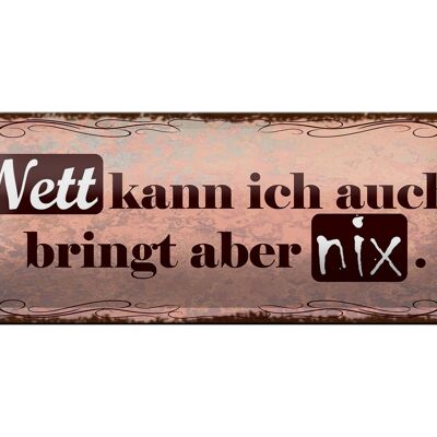 Blechschild Spruch 27x10cm Nett kann ich bringt aber nix Dekoration