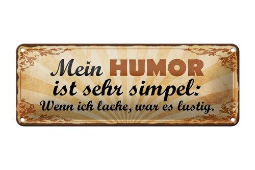 Blechschild Spruch 27x10cm mein Humor ist sehr simpel wenn Dekoration