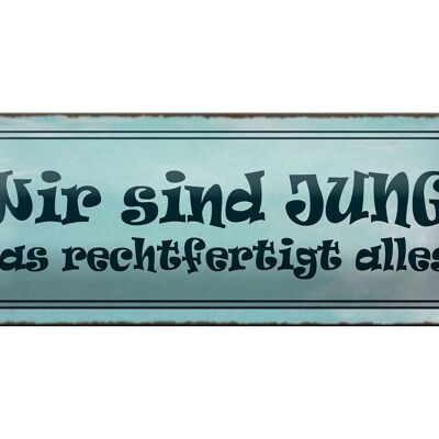 Blechschild Spruch 27x10cm wir jung das rechtfertigt alles Dekoration