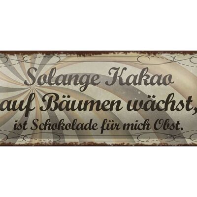 Blechschild Spruch 27x10cm Kakao wächst Schokolade Obst Dekoration