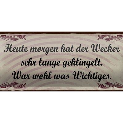 Blechschild Spruch 27x10cm heute morgen Wecker geklingelt Dekoration