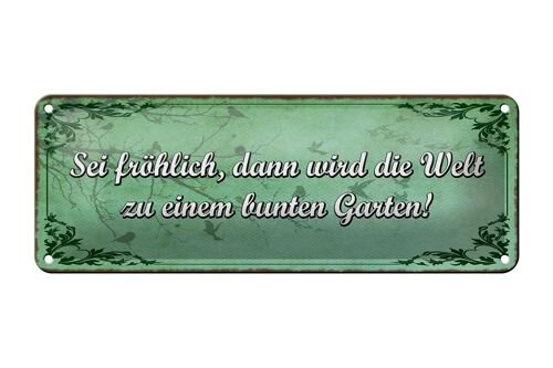 Blechschild Spruch 27x10cm sei fröhlich Welt bunter Garten Dekoration