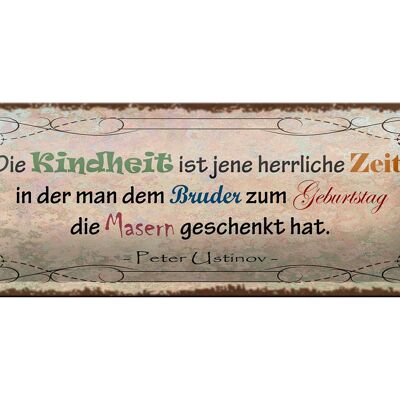 Blechschild Spruch 27x10cm Kindheit Bruder Masern schenkt Dekoration