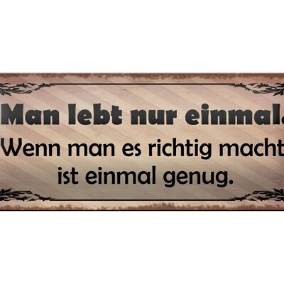 Blechschild Spruch 27x10cm man lebt nur einmal genug Dekoration