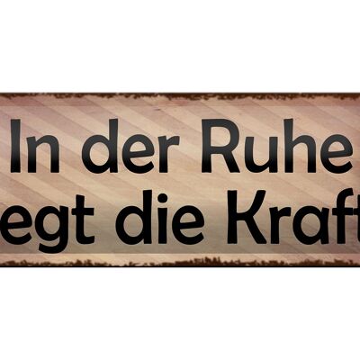 Blechschild Spruch 27x10cm in der Ruhe liegt die Kraft beige Schild