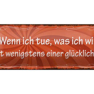 Blechschild Spruch 27x10cm wenn ich tue was ich will Glück Dekoration