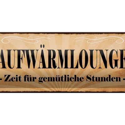 Blechschild Spruch 27x10cm Aufwärmlounge gemütliche Stunden Dekoration