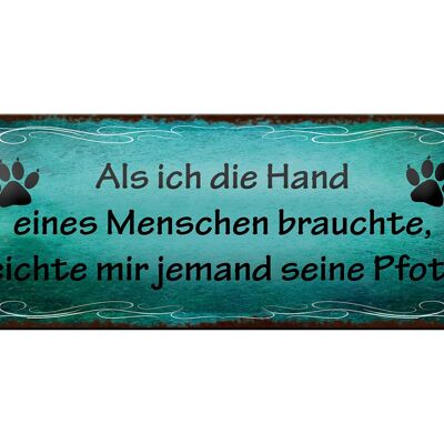 Blechschild Spruch 27x10cm mir reichte jemand seine Pfote Dekoration