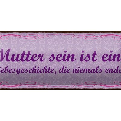 Blechschild Spruch 27x10cm Mutter sein ist Liebesgeschichte Dekoration