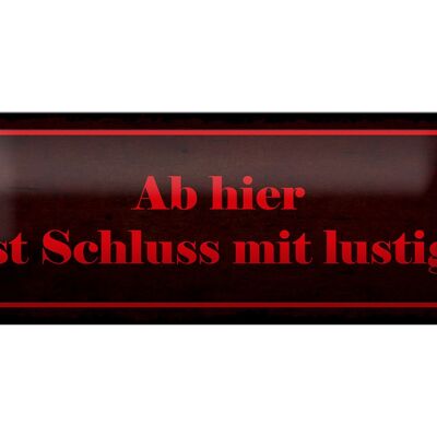 Blechschild Spruch 27x10cm ab hier ist Schluss mit lustig Dekoration