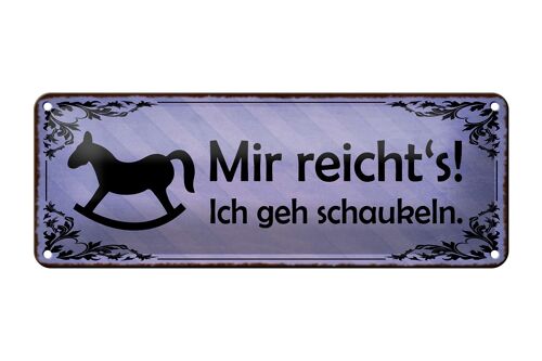 Blechschild Spruch 27x10cm mir reiht`s ich geh schaukeln Dekoration