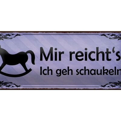 Blechschild Spruch 27x10cm mir reiht`s ich geh schaukeln Dekoration