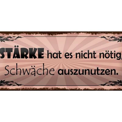 Blechschild Spruch 27x10cm Stärke hat nicht nötig Schwäche Dekoration