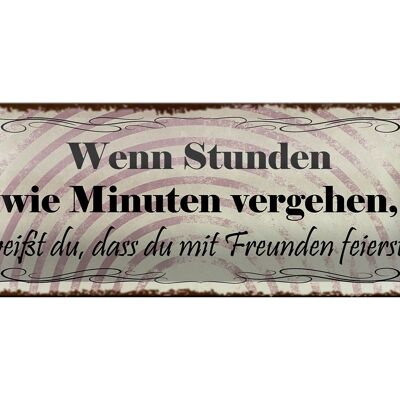 Blechschild Spruch 27x10cm Freunde wenn Stunden wie Minuten Dekoration