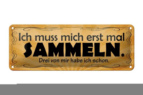 Blechschild Spruch 27x10cm ich muss mich erst mal sammeln Dekoration