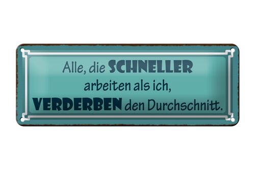 Blechschild Spruch 27x10cm schneller arbeiten verderben den Dekoration