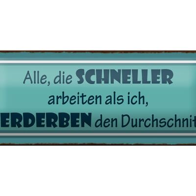 Blechschild Spruch 27x10cm schneller arbeiten verderben den Dekoration