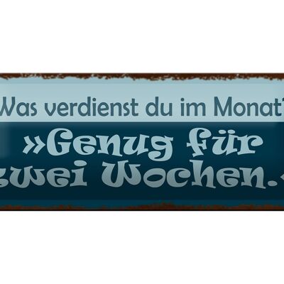 Blechschild Spruch 27x10cm was verdienst genug für 2 Wochen Dekoration