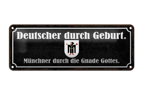 Blechschild Spruch 27x10cm Deutscher durch Geburt Münchner Dekoration