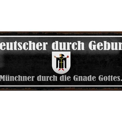 Blechschild Spruch 27x10cm Deutscher durch Geburt Münchner Dekoration