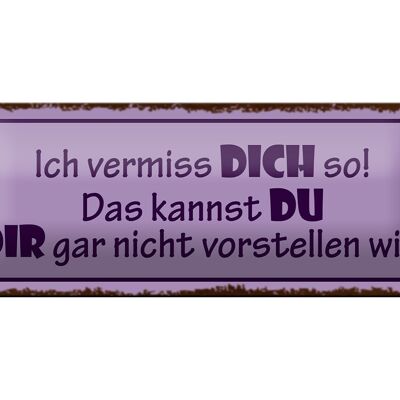 Blechschild Spruch 27x10cm vermiss dich so nicht vorstellen Dekoration