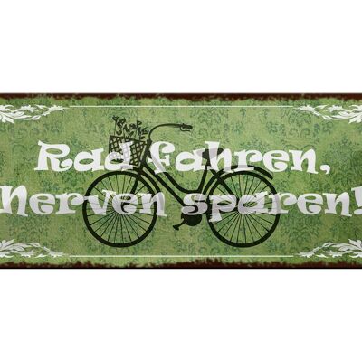 Blechschild Spruch 27x10cm Radfahren Nerven sparen Dekoration