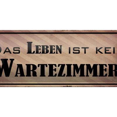 Blechschild Spruch 27x10cm das Leben ist kein Wartezimmer Dekoration