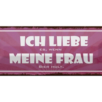 Blechschild Spruch 27x10cm liebe wenn meine Frau Bier holt Dekoration