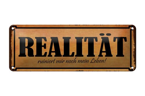 Blechschild Spruch 27x10cm Realität ruiniert mir mein Leben Dekoration