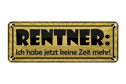 Blechschild Spruch 27x10cm Rentner jetzt habe keine Zeit Dekoration