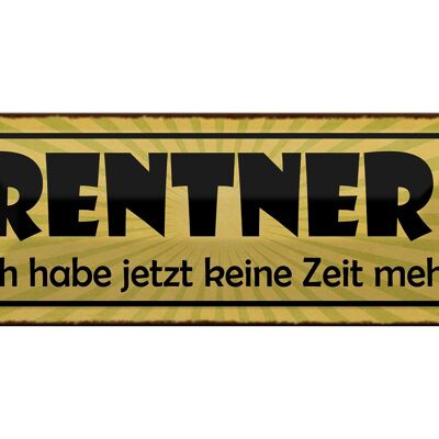 Blechschild Spruch 27x10cm Rentner jetzt habe keine Zeit Dekoration