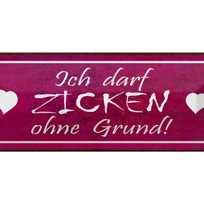 Blechschild Spruch 27x10cm Ich darf zicken ohne Grund Dekoration