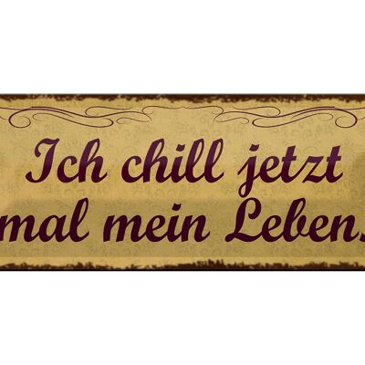 Blechschild Spruch 27x10cm ich chill jetzt mal mein Leben Dekoration