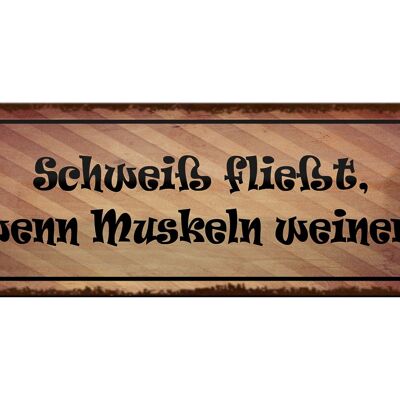 Blechschild Spruch 27x10cm Schweiß fließt Muskeln weinen Dekoration